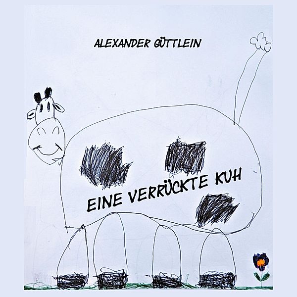 Eine verrückte Kuh, Alexander Güttlein