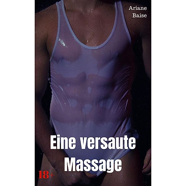 Eine versaute Massage, Ariane Baise