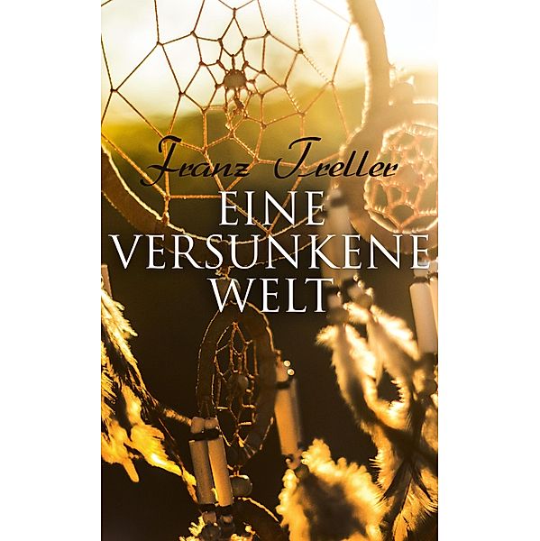 Eine versunkene Welt, Franz Treller