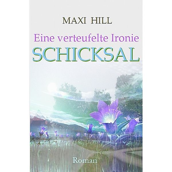 Eine verteufelte Ironie - Schicksal, Maxi Hill