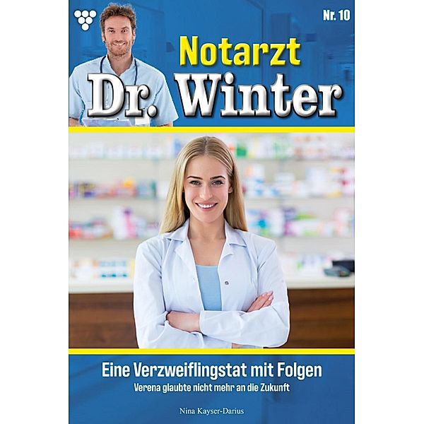 Eine Verweiflungstat mit Folgen / Notarzt Dr. Winter Bd.10, Nina Kayser-Darius