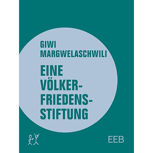 Eine Völkerfriedensstiftung / Edition Elektrobibliothek Bd.2, Giwi Margwelaschwili