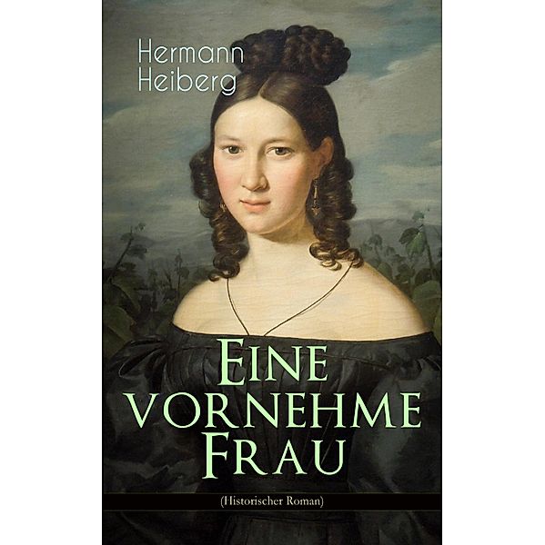 Eine vornehme Frau (Historischer Roman), Hermann Heiberg