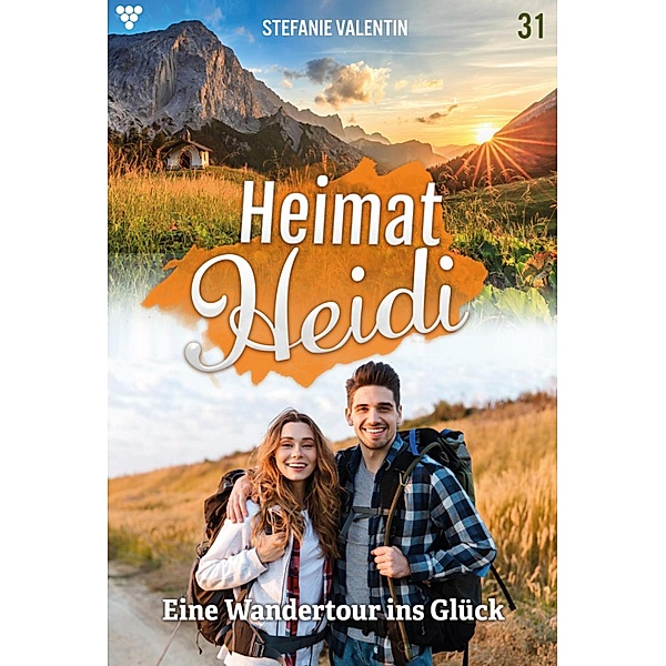 Eine Wandertour ins Glück / Heimat-Heidi Bd.31, Stefanie Valentin