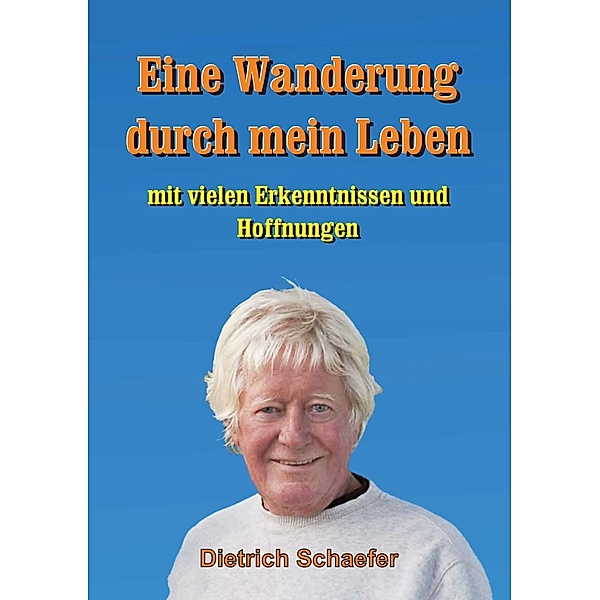 Eine Wanderung durch mein Leben / tredition, Dietrich Schaefer