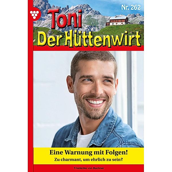 Eine Warnung mit Folgen! / Toni der Hüttenwirt Bd.262, Friederike von Buchner