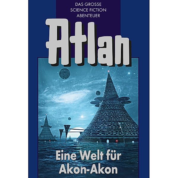 Eine Welt für Akon-Akon / Perry Rhodan - Atlan Blauband Bd.36, Marianne Sydow, Clark Darlton, Dirk Hess, H. G Franzis