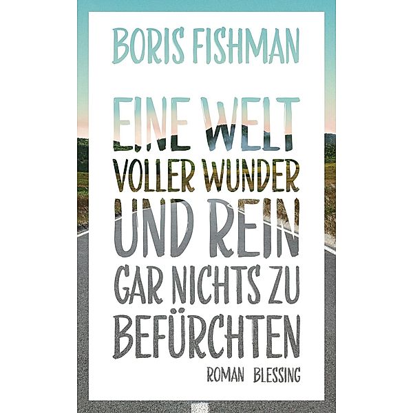 Eine Welt voller Wunder und rein gar nichts zu befürchten, Boris Fishman