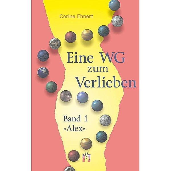 Eine WG zum Verlieben (Band 1: Alex) / Eine WG zum Verlieben Bd.1, Corina Ehnert