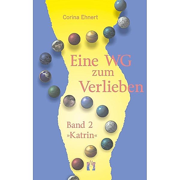 Eine WG zum Verlieben (Band 2: Katrin) / Eine WG zum Verlieben Bd.2, Corina Ehnert