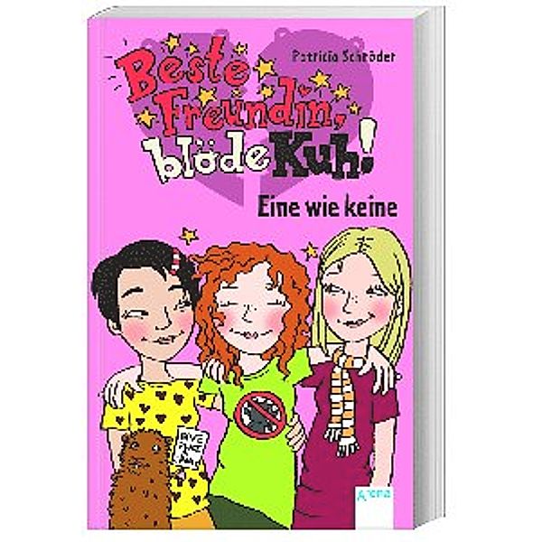 Eine wie keine / Beste Freundin, blöde Kuh! Bd.3, Patricia Schröder