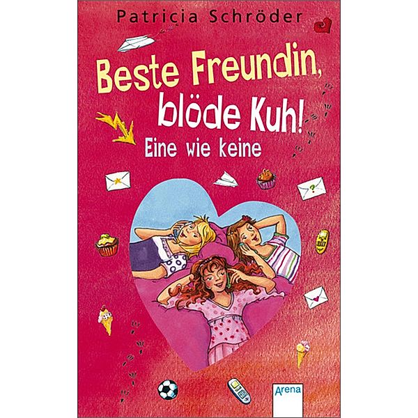 Eine wie keine / Beste Freundin, blöde Kuh! Bd.3, Patricia Schröder