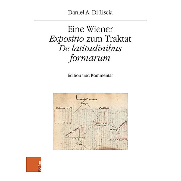 Eine Wiener Expositio zum Traktat De latitudinibus formarum, Daniel A. Di Liscia