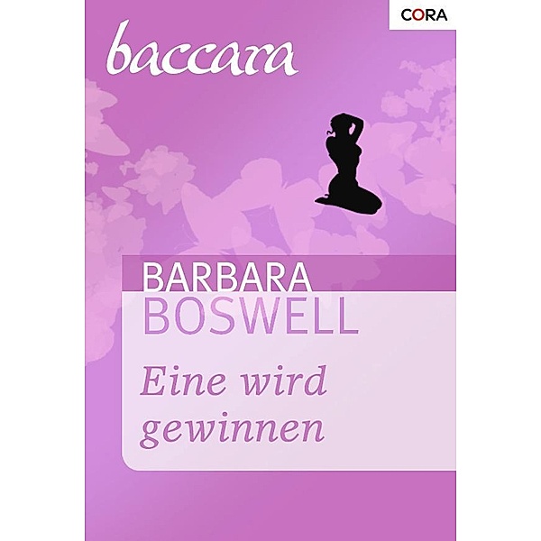 Eine wird gewinnen / Baccara Romane Bd.1248, Barbara Boswell