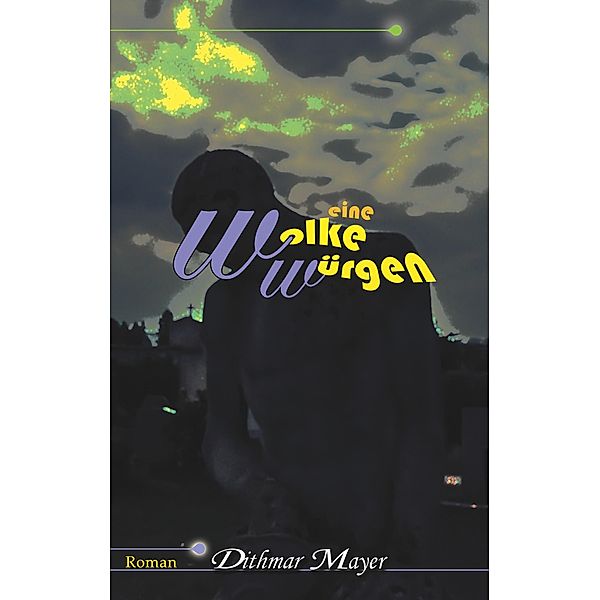 Eine Wolke würgen, Dithmar Mayer