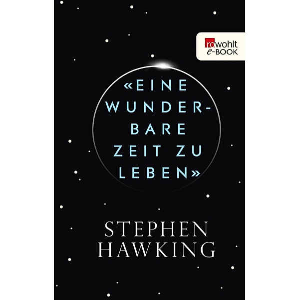 «Eine wunderbare Zeit zu leben», Stephen Hawking