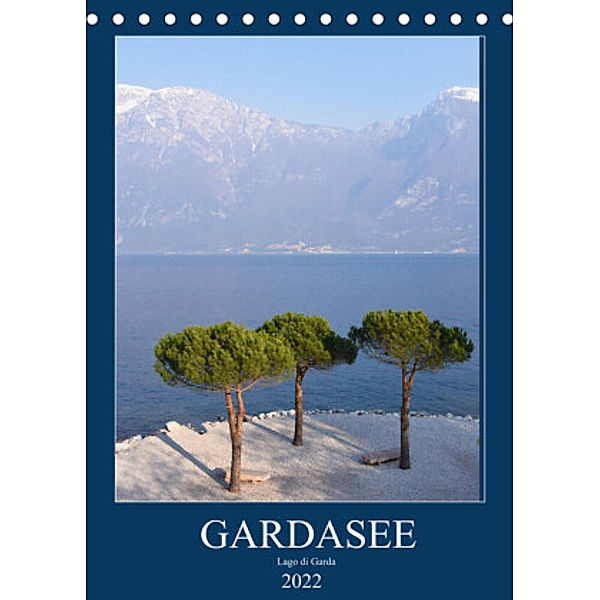 Eine zauberhafte Reise um den Gardasee (Tischkalender 2022 DIN A5 hoch), Tina Bentfeld