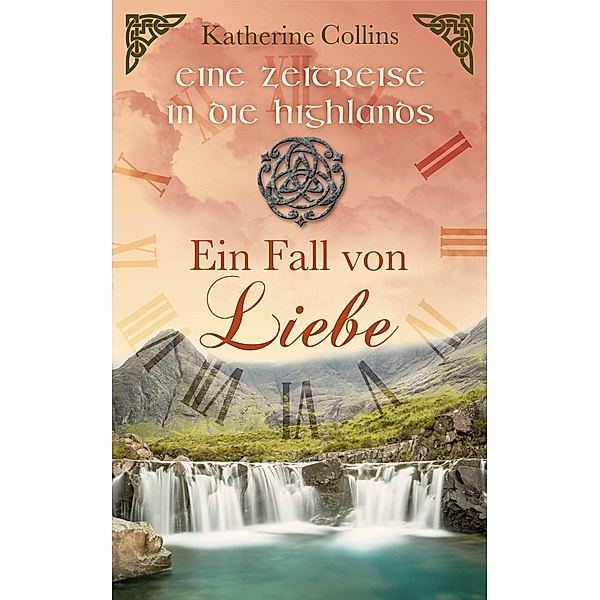 Eine Zeitreise in die Highlands-Reihe: Ein Fall von Liebe, Katherine Collins