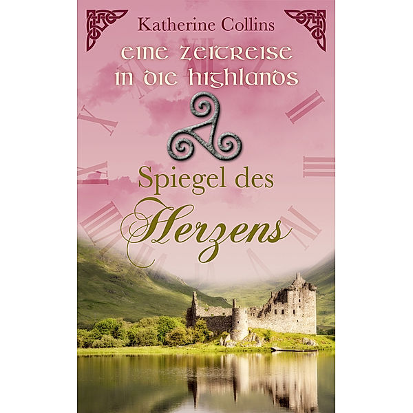 Eine Zeitreise in die Highlands-Reihe: Spiegel des Herzens, Katherine Collins