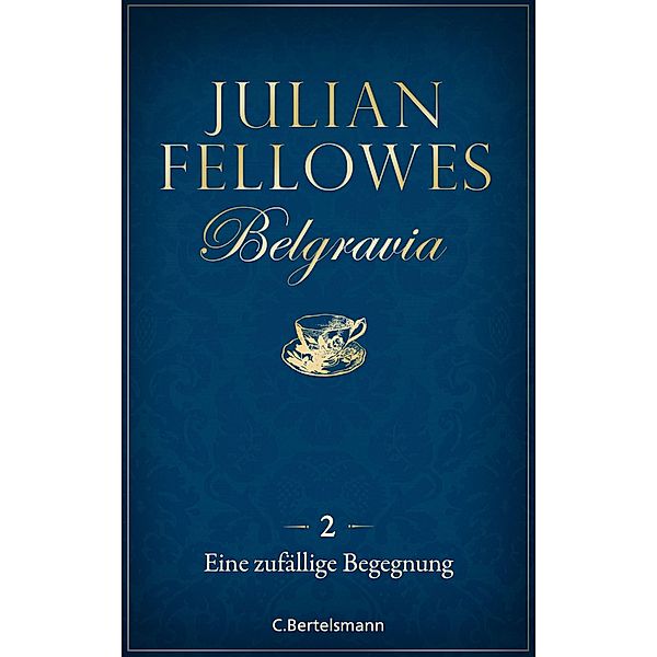 Eine zufällige Begegnung / Belgravia Bd.2, Julian Fellowes