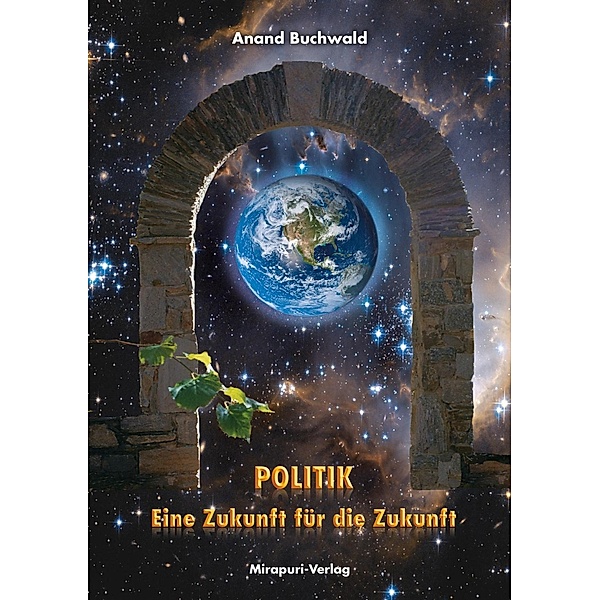 Eine Zukunft für die Zukunft: Politik - Eine Zukunft für die Zukunft, Anand Buchwald