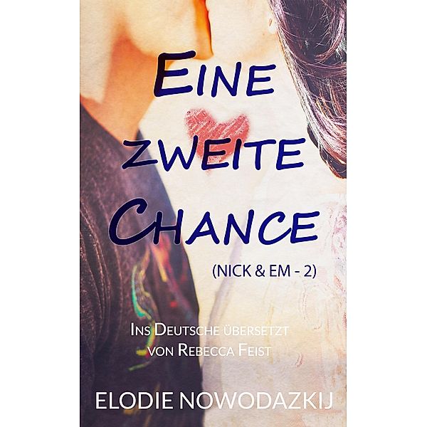 Eine Zweite Chance / Nick & Em Bd.2, Elodie Nowodazkij
