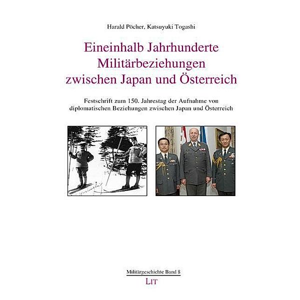 Eineinhalb Jahrhunderte Militärbeziehungen zwischen Japan und Österreich, Harald Pöcher, Katsuyuki Togashi