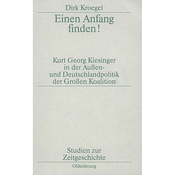 Einen Anfang finden! / Studien zur Zeitgeschichte Bd.52, Dirk Kroegel