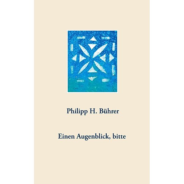 Einen Augenblick, bitte, Philipp H. Bührer