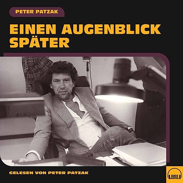 Einen Augenblick später, Peter Patzak