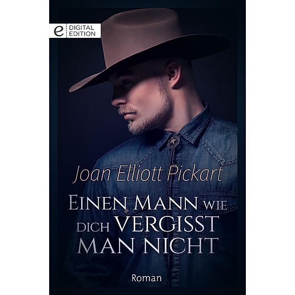 Einen Mann wie dich vergisst man nicht, Joan Elliott Pickart