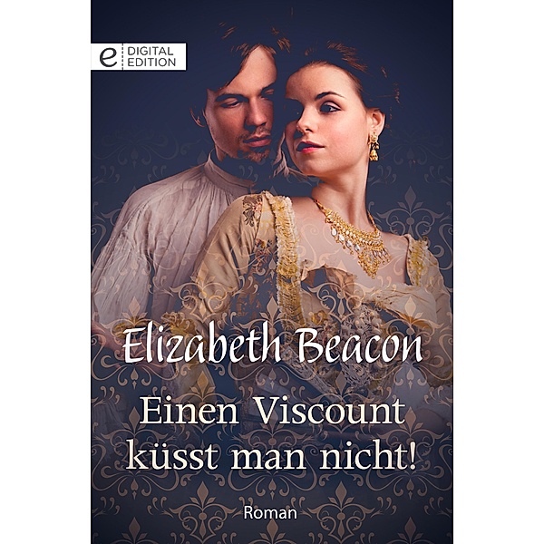 Einen Viscount küsst man nicht!, Elizabeth Beacon