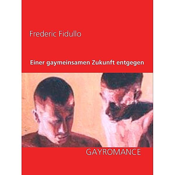 Einer gaymeinsamen Zukunft entgegen, Frederic Fidullo