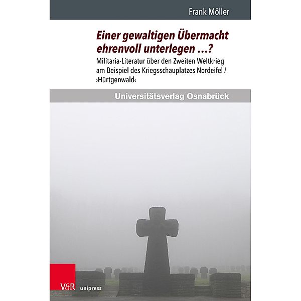 Einer gewaltigen Übermacht ehrenvoll unterlegen ...? / Konfliktlandschaften, Frank Möller