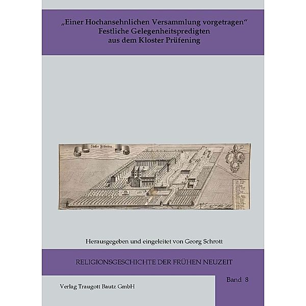 Einer Hochansehnlichen Versammlung vorgetragen / Religionsgeschichte der frühen Neuzeit Bd.8