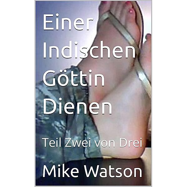 Einer Indischen Göttin Dienen, Mike Watson