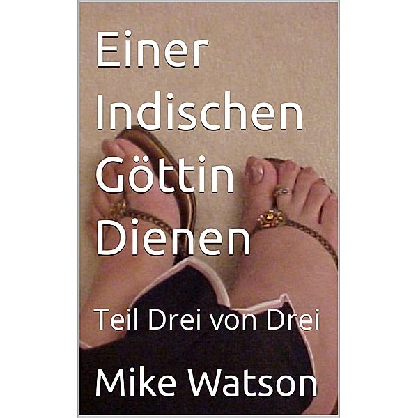 Einer Indischen Göttin Dienen, Mike Watson