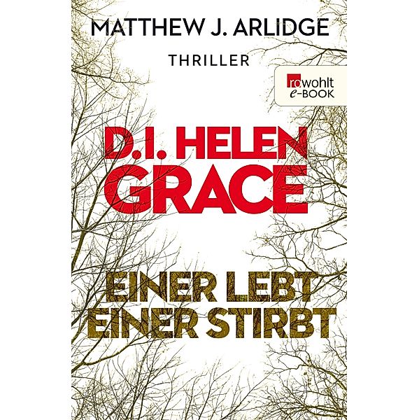 Einer lebt, einer stirbt / D.I. Helen Grace Bd.1, Matthew J. Arlidge