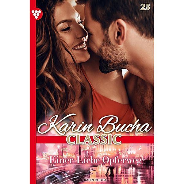 Einer Liebe Opferweg / Karin Bucha Classic Bd.25, Karin Bucha