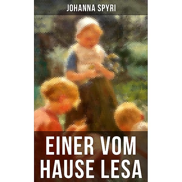 Einer vom Hause Lesa, Johanna Spyri