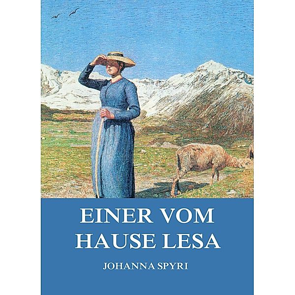 Einer vom Hause Lesa, Johanna Spyri