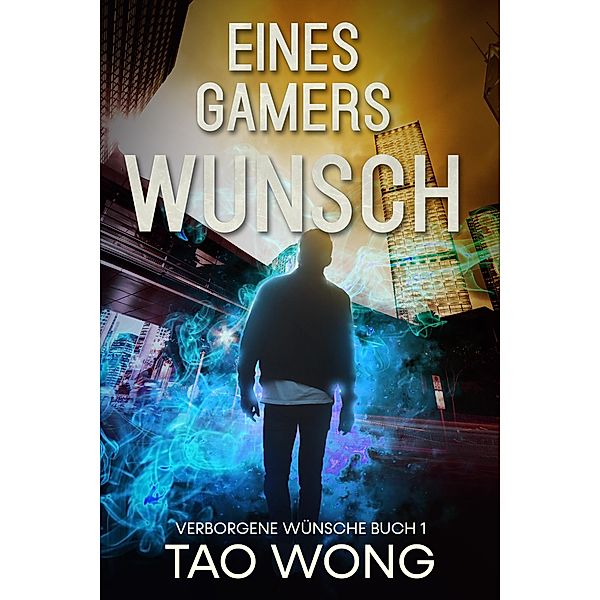 Eines Gamers Wunsch / Verborgene Wünsche Bd.1, Tao Wong