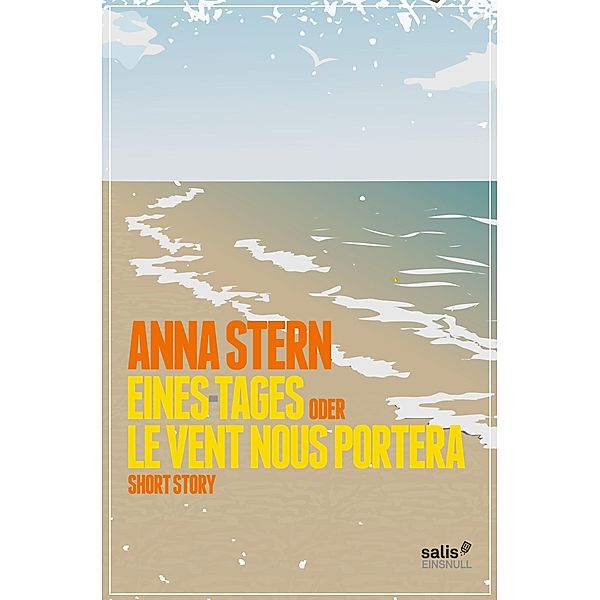 Eines Tages oder Le vent nous portera / salisEINSNULL, Anna Stern