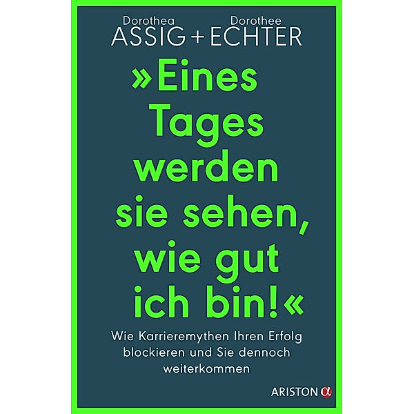 Eines Tages werden sie sehen, wie gut ich bin!, Dorothea Assig, Dorothee Echter