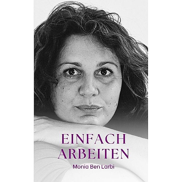 Einfach Arbeiten, Monia Ben Larbi