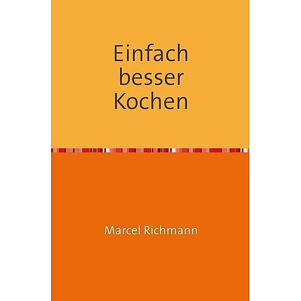 Einfach besser kochen, Marcel Richmann