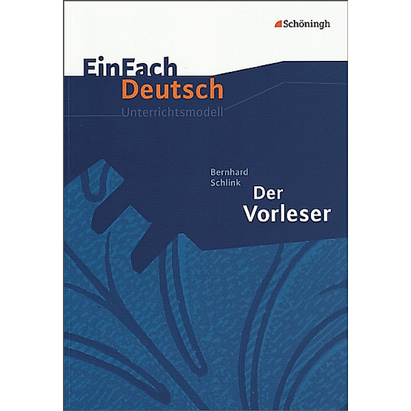 EinFach Deutsch Unterrichtsmodelle, Bernhard Schlink, Bettina Greese, Sonja Pohsin, Almut Peren-Eckert