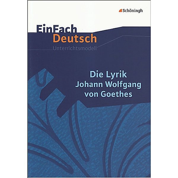 EinFach Deutsch Unterrichtsmodelle, Johann Wolfgang von Goethe, Jürgen Möller