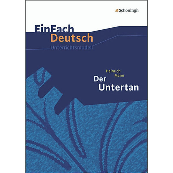 EinFach Deutsch Unterrichtsmodelle, Heinrich Mann, Michael Völkl, Claudia Müller-Völkl