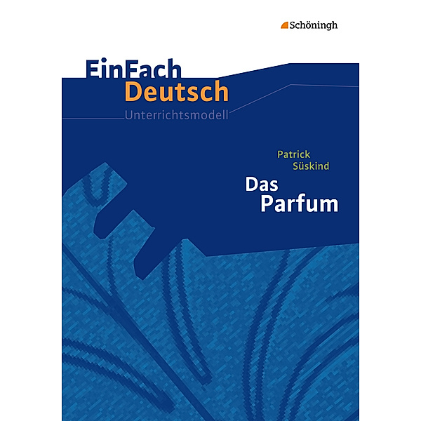 EinFach Deutsch Unterrichtsmodelle, Patrick Süskind, Stefan Volk
